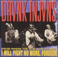 From Where the Sun Now Stands I Will Fight No More, Forever von Drunk Injuns