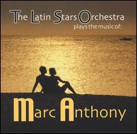 Plays the Music of Marc Anthony von The Latin Stars Orchestra