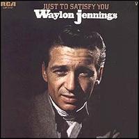 Just to Satisfy You von Waylon Jennings