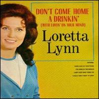 Don't Come Home a Drinkin' (With Lovin' on Your Mind) von Loretta Lynn