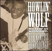 Moanin' at Midnight: The Memphis Recordings von Howlin' Wolf