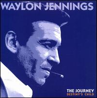 Journey: Destiny's Child von Waylon Jennings