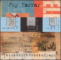 ThirdShiftGrottoSlack von Jay Farrar