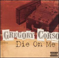 Die on Me von Gregory Corso