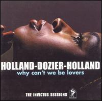 Why Can't We Be Lovers: The Invictus Sessions von Holland-Dozier-Holland