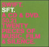 Swift: A CD & DVD. 50.21 Twenty Pieces Of Music, Film & Silence von SFT