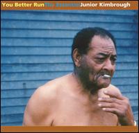 You Better Run: The Essential Junior Kimbrough von Junior Kimbrough