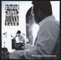 Distance Between von Bastard Sons of Johnny Cash