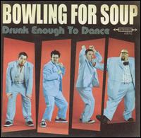 Drunk Enough to Dance von Bowling for Soup