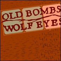 Old Bombs/Wolf Eyes von Old Bombs