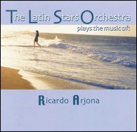 Plays the Music of Ricardo Arjona von The Latin Stars Orchestra