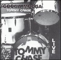 Googa Mooga: Tommy Chase Live von Tommy Chase