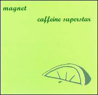 Caffeine Superstar von Magnet