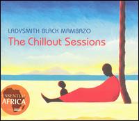 Chillout Sessions [Wrasse] von Ladysmith Black Mambazo