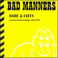 Rare & Fatty von Bad Manners