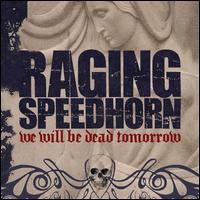 We Will Be Dead Tomorrow von Raging Speedhorn