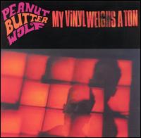 My Vinyl Weighs a Ton von Peanut Butter Wolf