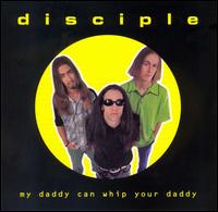 My Daddy Can Whip Your Daddy von Disciple