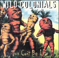 This Can't Be Life von Wild Colonials