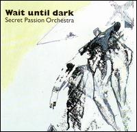 Wait Until Dark von Secret Passion Orchestra