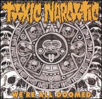 We're All Doomed von Toxic Narcotic