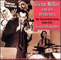 Yesterthoughts: Unheard Chesterfield Shows 1940-1941 von Glenn Miller