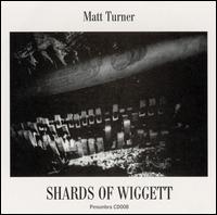 Shards of Wiggett von Matt Turner