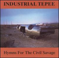 Hymns for the Civil Savage von Industrial Tepee