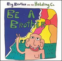 Be a Brother von Big Brother & the Holding Company