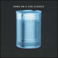 Bang on a Can Classics von Bang On A Can