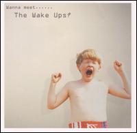 Wanna Meet the Wake Ups von Wake Ups