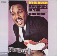 Mourning in the Morning von Otis Rush