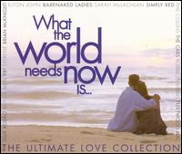 What the World Needs Now Is...: The Ultimate Love Collection von Various Artists