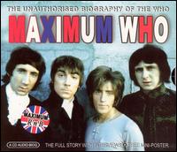 Maximum Who: The Unauthorized Biography of the Who von The Who