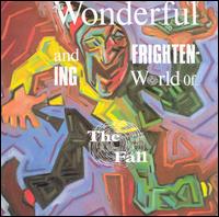 Wonderful and Frightening World of the Fall von The Fall