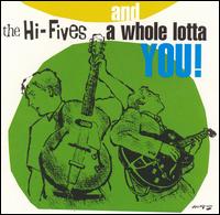 And a Whole Lotta You! von The Hi-Fives