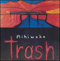 Mihiwaka von Trash