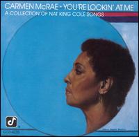 You're Lookin' at Me (A Collection of Nat King Cole Songs) von Carmen McRae