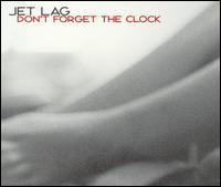 Don't Forget the Clock von Jetlag