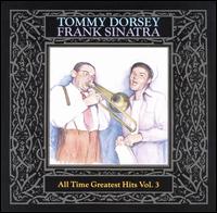 All-Time Greatest Dorsey/Sinatra Hits, Vol. 3 von Tommy Dorsey