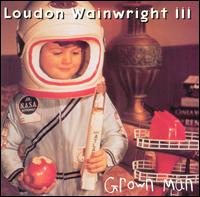 Grown Man von Loudon Wainwright III