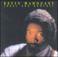 Songs and Moments von Kevin Mahogany