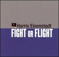 Fight or Flight von Harris Eisenstadt