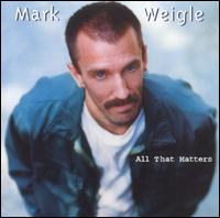 All That Matters von Mark Weigle