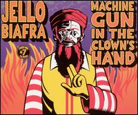 Machine Gun in the Clown's Hand von Jello Biafra