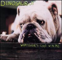 Whatever's Cool with Me von Dinosaur Jr.