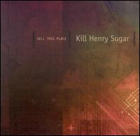 Sell This Place von Kill Henry Sugar