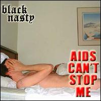 AIDS Can't Stop Me von Black Nasty