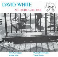 All Stories Are True von David White