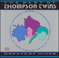 Greatest Mixes: The Best of The Thompson Twins von Thompson Twins